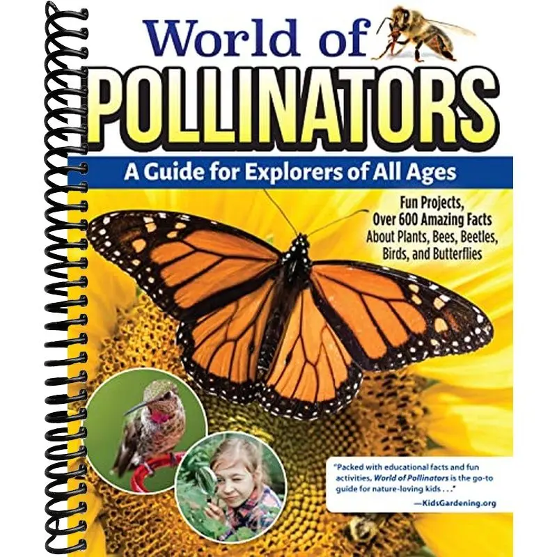 World of Pollinators: A Guide for Explorers of All Ages: Fun Projects, Over 600 Amazing Facts About Plants, Bees, Beetles, Birds, and Butterflies (Creative Homeowner) Outdoor Activities for Kids 8-12