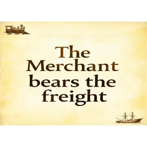 The merchant bears the freight. The merchant bears the freight.