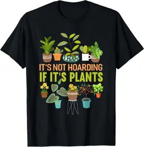 100% Cotton Unisex Its Not Hoarding If Its Plants Funny Garden Gardening Plant T-Shirt