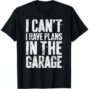 I Cant I Have Plans Garage Shirt for Men Mechanic Dad Tee