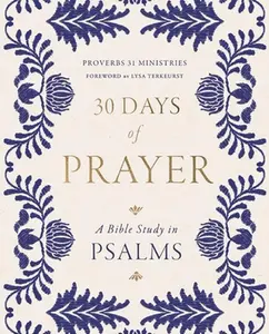 30 Days of Prayer: A Bible Study in Psalms -- Proverbs 31 Ministries - Paperback