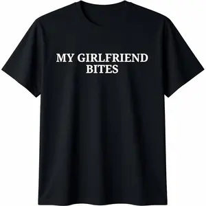 [100% Cotton] My Girlfriend Bites Playful Love T-Shirt For Couples And Fun Lovers .