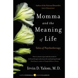 Momma and the Meaning of Life: Tales of Psychotherapy by Irvin D. Yalom [Paperback Book]