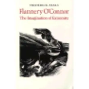 USED-Flannery O'Connor: The Imagination of Extremity by Frederick Asals (Paperback)