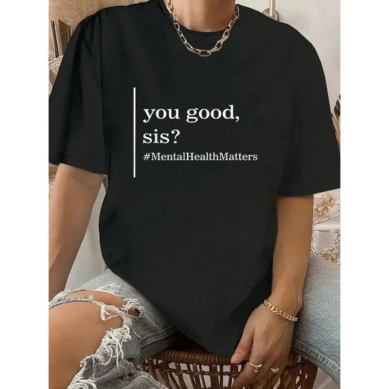 100% Cotton Mental Health Matters You Good Sis Positive Women Therapist T-Shirt funny shirt
