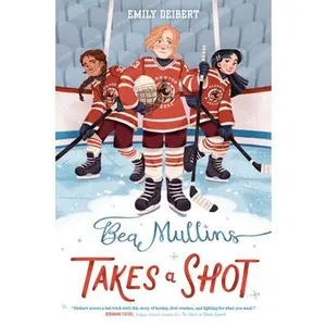 Bea Mullins Takes a Shot -- Emily Deibert, Hardcover
