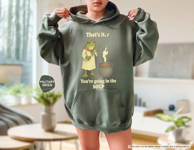 Funny Frog Hoodie, That's It. You're Going in the Soup Frog Meme Hoodie, Sarcastic Frog, Adult Humor Hoodie, Joke Sweater