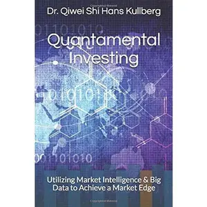 USED-Quantamental Investing: Utilizing Market Intelligence & Big Data to Achieve a Market Edge by Dr. Qiwei Shi Hans Kullberg (Paperback)