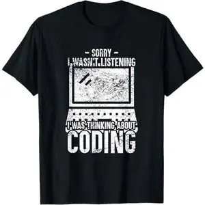 I Was Thinking About Coding - Programming Computer Coder T-Shirt
