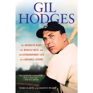 USED-Gil Hodges: The Brooklyn Bums, the Miracle Mets, and the Extraordinary Life of a Baseball Legend by Clavin, Tom (Paperback)