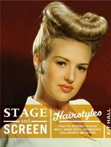 USED-Stage & Screen Hairstyles: A Practical Reference for Actors, Models, Hairstylists, Photographers, Stage Managers & Directors by Kit Hall (Hardcover-spiral)