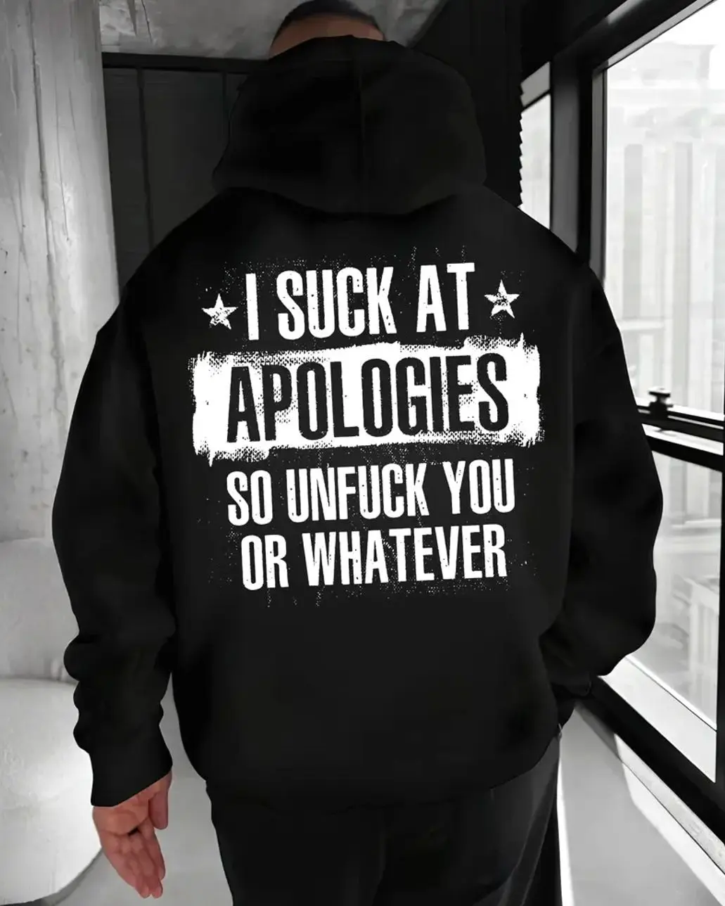 I Suck At Apologies T Shirt – Sarcastic Dark Humor Quote Hoodie for Men – Savage Attitude Graphic Sweatshirt