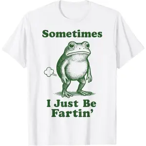 Sometimes I Just Be Fartin' Frog T-Shirt  100% Cotton