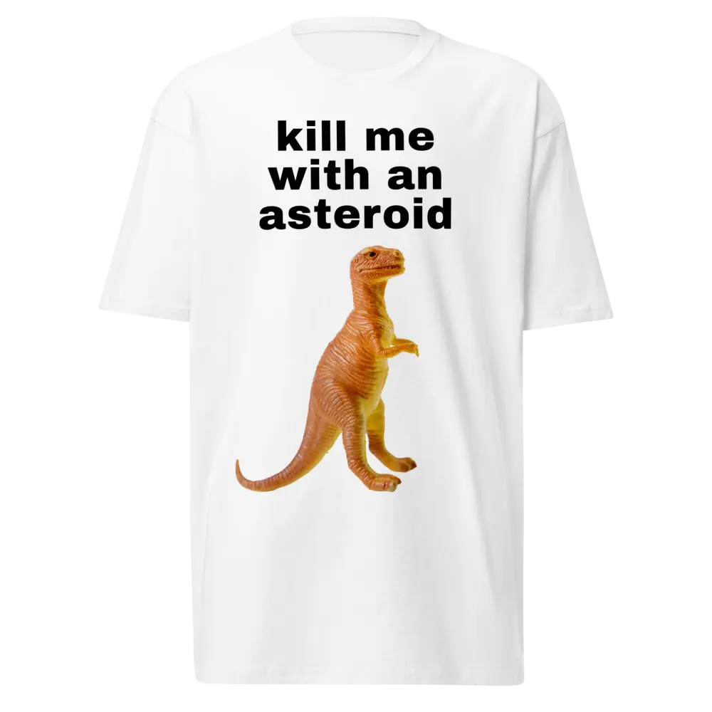 Un-Alive Me With An Asteroid Funny Tee | Dinosaur Unhinged Humor Depression Pain Mental Health Gift T-Shirt