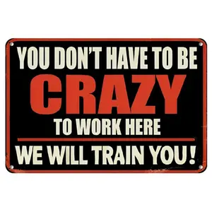 Funny 'You Don't Have to Be Crazy to Work Here' Vintage Aluminum Sign - 8x12 Inches, Perfect for Outdoor Decor, Yard, Porch, Garage, Cafe, Bar, Club, Farm & Garden Wall Art, Great Holiday Gift, Perfect for Room Decor