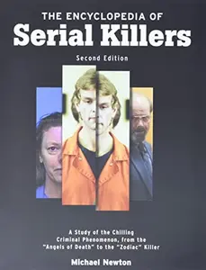 USED-The Encyclopedia of Serial Killers, Second Edition: A Study of the Chilling Criminal Phenomenon from the Angels of Death to the Zodiac Killer (Facts on File Crime Library) by Newton, Michael (Paperback)