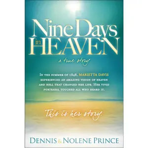 USED-Nine Days in Heaven, a True Story: In the Summer of 1848, Marietta Davis Experienced an Amazing Vision of Heaven and Hell That Changed Her Life. Her V by Prince, Dennis (Paperback)