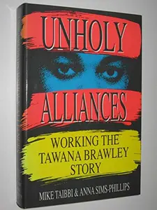 USED-Unholy Alliances: Working the Tawana Brawley Story by Mike Taibbi (Hardcover)