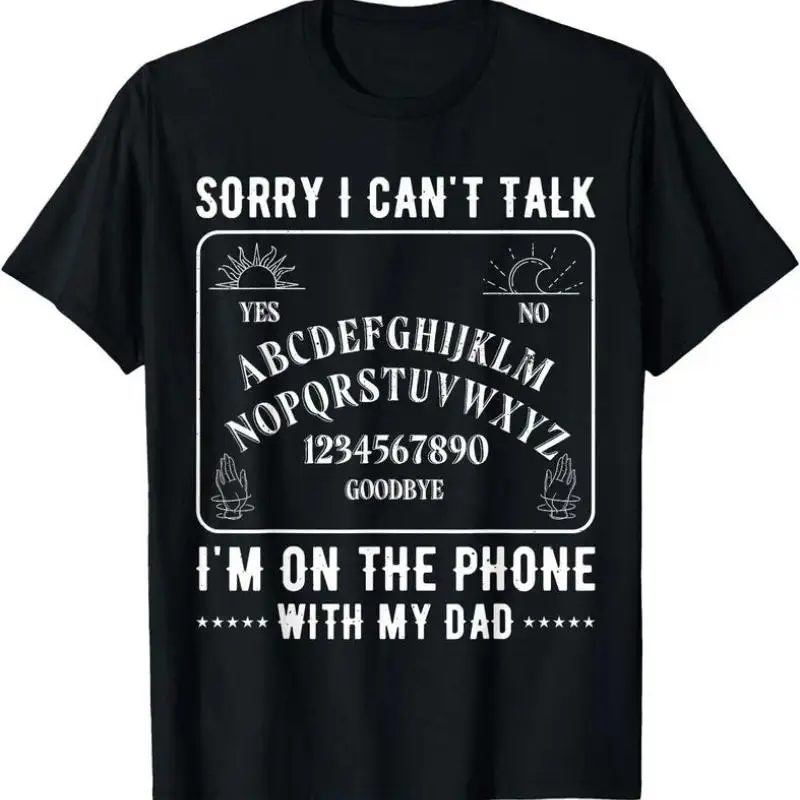 Sorry I Can't Talk I'm On The Phone With My Dad Ouija Board T-Shirt richie rich clothing