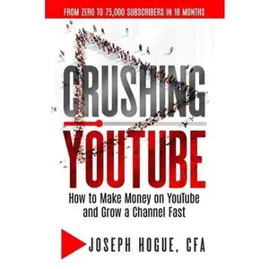USED-Crushing YouTube: How to Start a YouTube Channel, Launch Your YouTube Business and Make Money by Hogue, Joseph (Paperback)