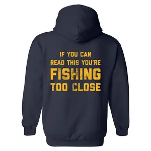 If You Can Read This Youre Fishing Too Close Unisex Hoodie Funny Novelty Sweatshirt Unisex Vintage Fashion Hoodies Fishing Hoodie Funny Fishing Pullover Novelty Sweatshirt Navy