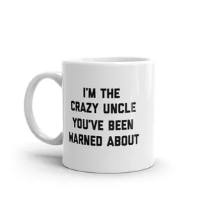 The Crazy Uncle Youve Been Warned About Mug Funny Family Humor Novelty Coffee Cup - 11oz Funny Coffee Mugs Ceramic Printed Drinkware Cup