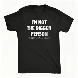 oversized tshirt women Mens Im Not The Bigger Person T Shirt Funny Angry Confrontational Joke Tee For Guys Mens Funny T Shirts Cool Tees Soft Stylish Casual Menswear Funny Sarcastic Short Sleeve Novelty Tees for Guys Black -