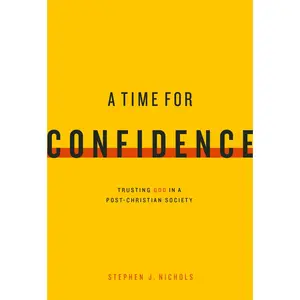 USED-A Time for Confidence: Trusting God in a Post-Christian Society by Nichols, Stephen J. (Paperback)