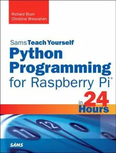 USED-Python Programming for Raspberry Pi, Sams Teach Yourself in 24 Hours by Richard Blum (Paperback)