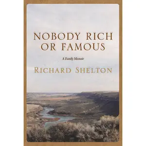 USED-Nobody Rich or Famous: A Family Memoir by Shelton, Richard (Paperback)