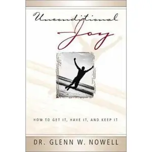 USED-Unconditional Joy: How To Get It Have It Keep It by NOWELL GLENN (Paperback)