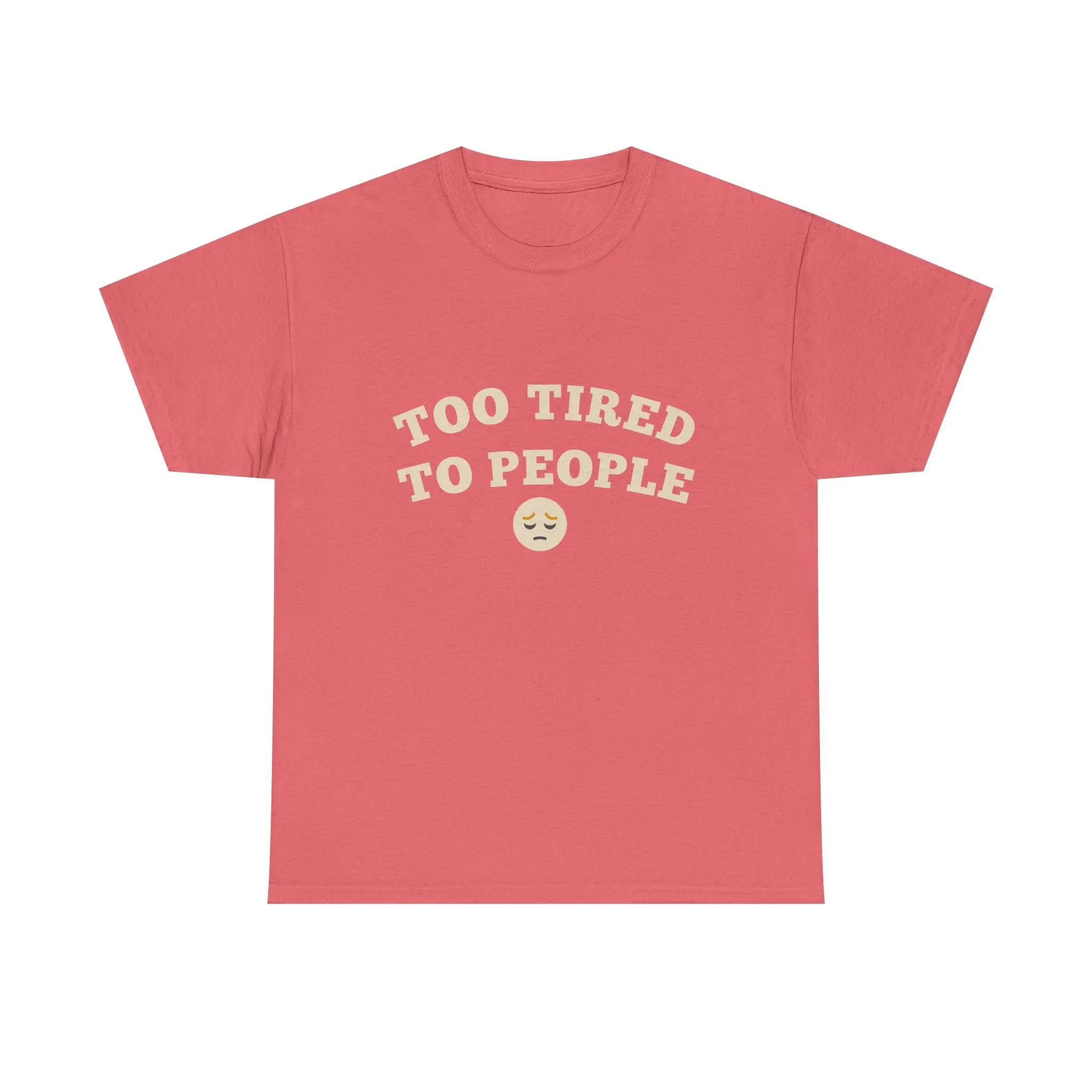 Too Tired to People tee | Exhausted Face Graphic T-Shirt