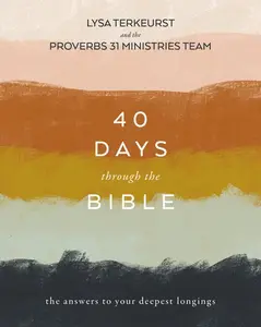 40 Days Through the Bible: The Answers to Your Deepest Longings by Lysa TerKeurst [Paperback Book]