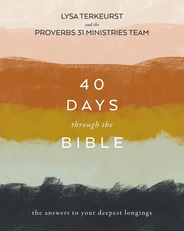 40 Days Through the Bible: The Answers to Your Deepest Longings by Lysa TerKeurst [Paperback Book]
