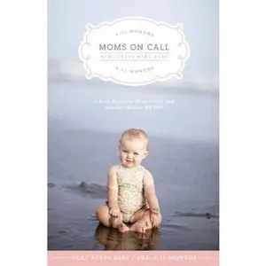 USED-Moms on Call | Next Steps Baby Care 6-15 Months | Parenting Book 2 of 3 | 20th Anniversary Edition (Moms on Call Parenting Books) by Laura Hunter LPN (Paperback)