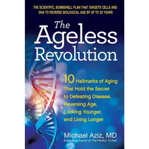 USED-The Ageless Revolution: 10 Hallmarks of Aging That Hold the Secret to Defeating Disease, Reversing Age, Looking Younger, and Living Longer by Aziz, Michael (Paperback)