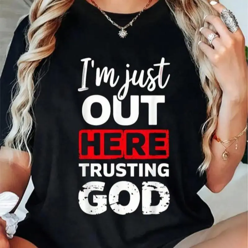 100% Cotton I'm Just Out Here Trusting God Christian Religious T-Shirt Summer Top graphic tees men gifts graphic tee Fathersdaygift Casual