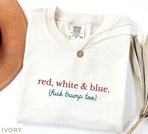 Comfort color Red White and Blue (F*ck trum.p too) Liberal 4th of July, FDT Shirt, Fuck Trum Shirt, 4th of July Protest, Anti Trump Shirt, Fourth of July Comfort Colors
