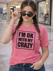 I'm OK With My Crazy Premium Tee - 100% Combed Ring-Spun Cotton Soft Lightweight Comfortable Flattering for All Pre-Shrunk Fabric