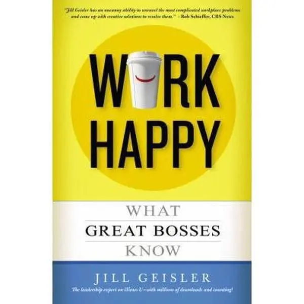 USED Book - Work Happy: What Great Bosses Know by Jill Geisler (Hardcover) - english