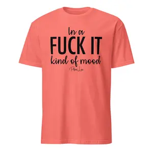 In A Fuck It Type Of Mood - Classic Tee