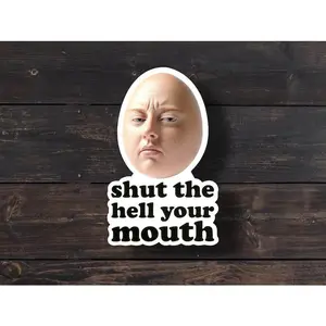 Shut The Hell Your Mouth, Funny Weird Meme Sticker, Funny Egg Sticker, Weridcore, Y2K, Meme Stickers