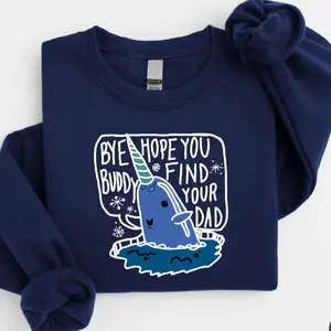 Bye Buddy Hope You Find Your Dad Sweatshirt, Buddy The Elf Christmas Hoodie, Funny Christmas Movie Shirt, Christmas Holiday Sweatshirt