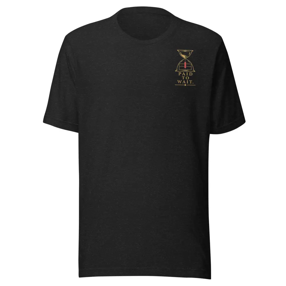 PAID TO WAIT — TRADING T-SHIRT