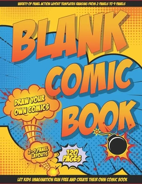 Blank Comic Book Art Sketchbooks: Draw Your Own Comics for Kids to Express Their Creativity, Large 8.5x11 in, 120 Pages, Multiple Layouts, Paperback for Comic Creators