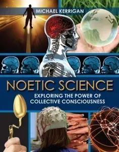 USED-Noetic Science Exploring the Power of Collective Consciousness by Michael Kerrigan (Paperback)
