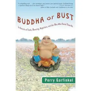 USED-Buddha or Bust: In Search of Truth, Meaning, Happiness, and the Man Who Found Them All by Perry Garfinkel (Hardcover)