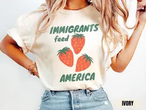 Comfort Colors Immigrants Feed America T-Shirt, Anti Racism Quote T-Shirt, Immigrant Rights Protest Tee, Human Rights Tee, For Woman