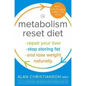 USED-The Metabolism Reset Diet: Repair Your Liver, Stop Storing Fat, and Lose Weight Naturally by Christianson, Alan (Hardcover)