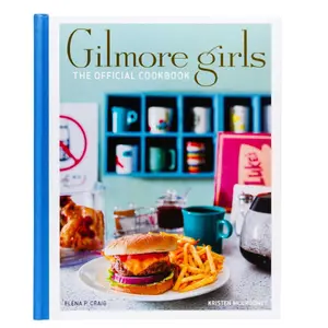 Gilmore Girls: The Official Cookbook (Gilmore Girls: Official Cookbooks) Hardcover – May 10, 2022